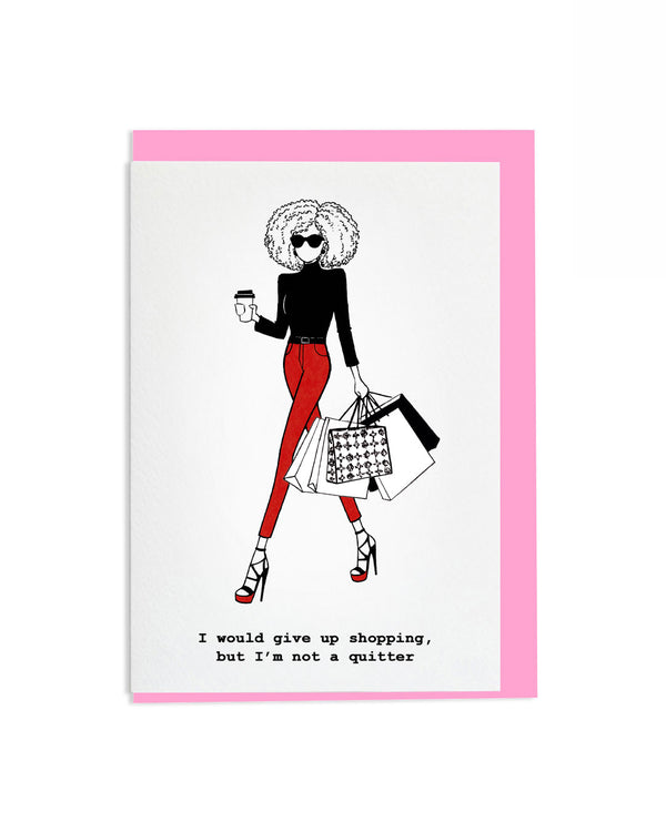 "I'm Not A Quitter" A6 Greetings Card