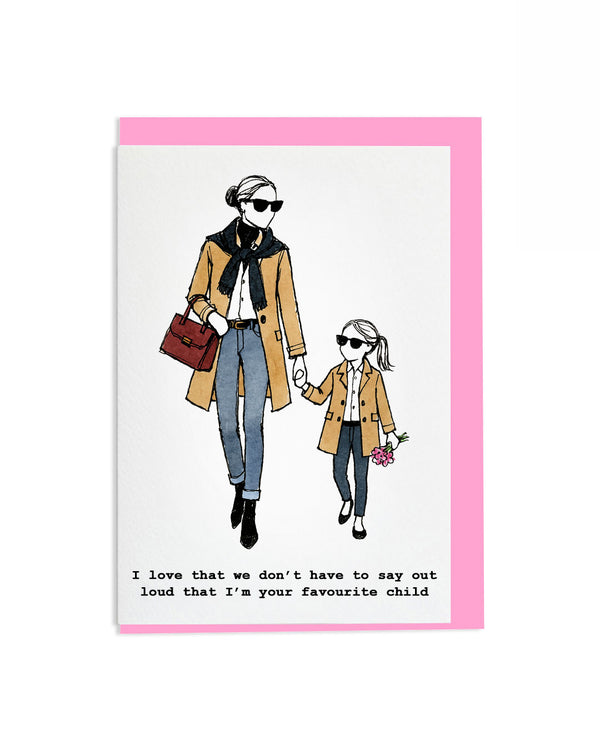 "I'm Your Favourite Child" A6 Greetings Card