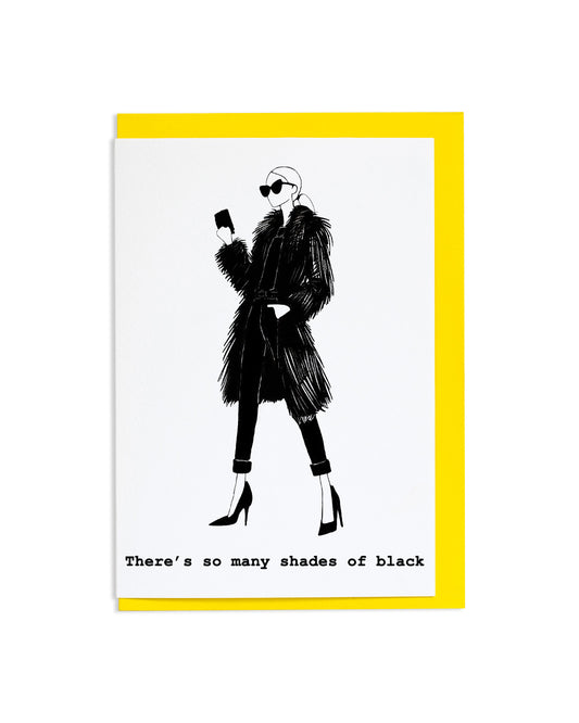 "There's So Many Shades Of Black" A6 Greetings Card
