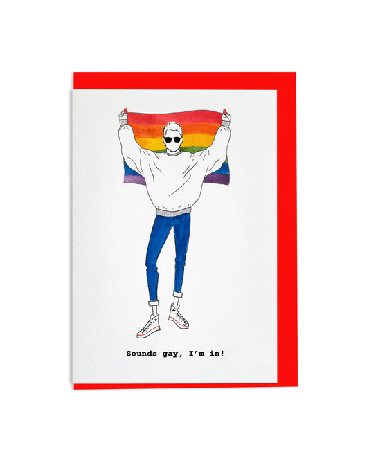 "Sounds Gay, I'm In!" A6 Greetings Card