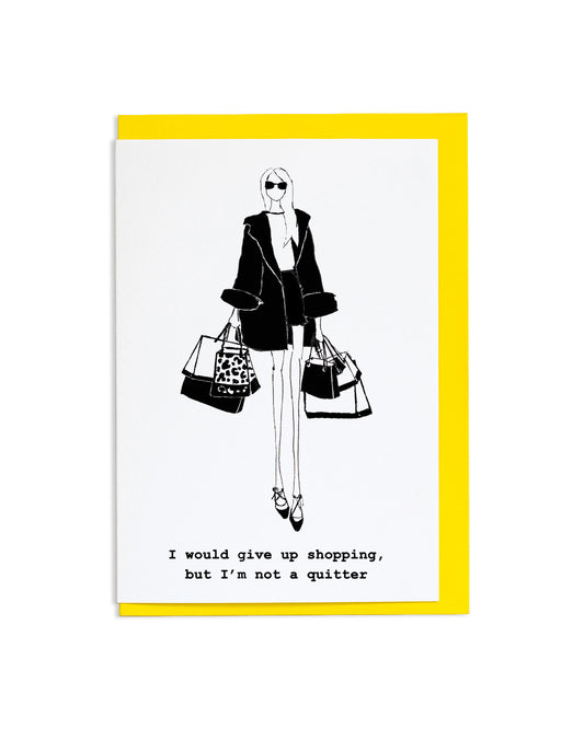"I'm Not A Quitter" A6 Greetings Card