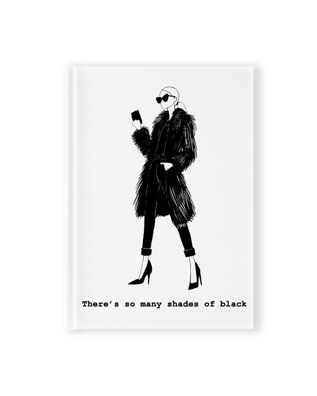 "There's So Many Shades Of Black" Hardcover Notebook